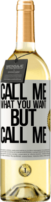 29,95 € Free Shipping | White Wine WHITE Edition Call me what you want, but call me White Label. Customizable label Young wine Harvest 2024 Verdejo