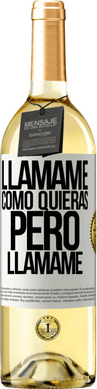 29,95 € Envío gratis | Vino Blanco Edición WHITE Llámame como quieras, pero llámame Etiqueta Blanca. Etiqueta personalizable Vino joven Cosecha 2024 Verdejo