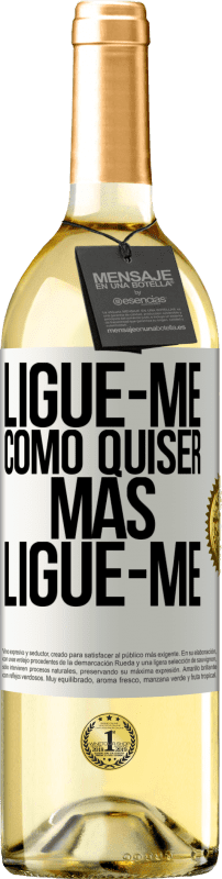 29,95 € Envio grátis | Vinho branco Edição WHITE Ligue-me como quiser, mas ligue-me Etiqueta Branca. Etiqueta personalizável Vinho jovem Colheita 2024 Verdejo