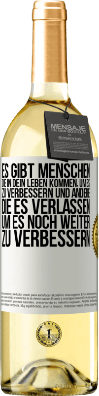 29,95 € Kostenloser Versand | Weißwein WHITE Ausgabe Es gibt Menschen, die in dein Leben kommen, um es zu verbessern und andere, die es verlassen, um es noch weiter zu verbessern Weißes Etikett. Anpassbares Etikett Junger Wein Ernte 2024 Verdejo