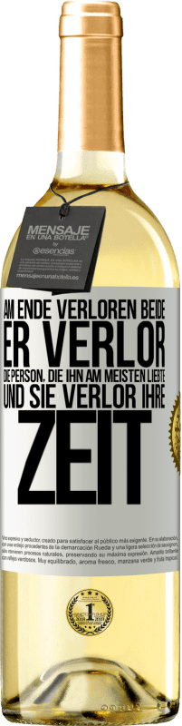 29,95 € Kostenloser Versand | Weißwein WHITE Ausgabe Am Ende verloren beide. Er verlor die Person, die ihn am meisten liebte, und sie verlor ihre Zeit Weißes Etikett. Anpassbares Etikett Junger Wein Ernte 2024 Verdejo