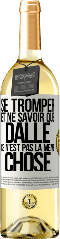 29,95 € Envoi gratuit | Vin blanc Édition WHITE Se tromper et ne savoir que dalle, ce n'est pas la même chose Étiquette Blanche. Étiquette personnalisable Vin jeune Récolte 2024 Verdejo