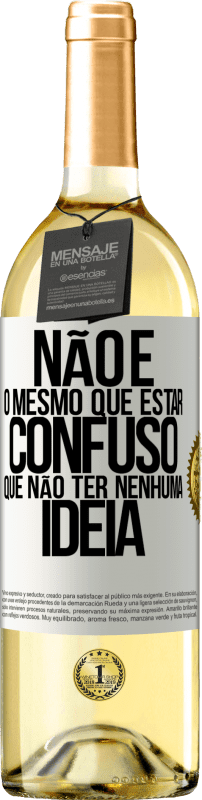 29,95 € Envio grátis | Vinho branco Edição WHITE Não é o mesmo que estar confuso que não ter nenhuma ideia Etiqueta Branca. Etiqueta personalizável Vinho jovem Colheita 2024 Verdejo