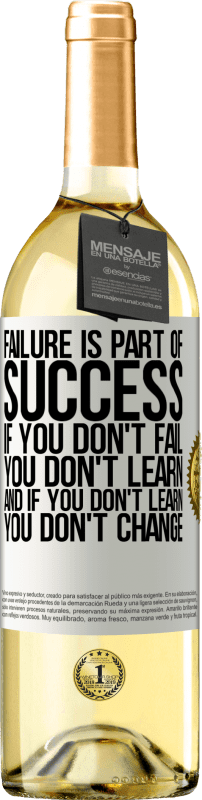 29,95 € Free Shipping | White Wine WHITE Edition Failure is part of success. If you don't fail, you don't learn. And if you don't learn, you don't change White Label. Customizable label Young wine Harvest 2023 Verdejo