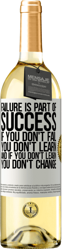 29,95 € Free Shipping | White Wine WHITE Edition Failure is part of success. If you don't fail, you don't learn. And if you don't learn, you don't change White Label. Customizable label Young wine Harvest 2024 Verdejo