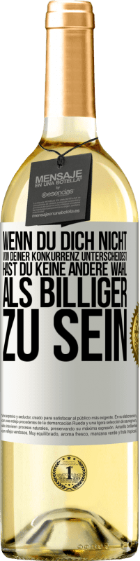 29,95 € Kostenloser Versand | Weißwein WHITE Ausgabe Wenn du dich nicht von deiner Konkurrenz unterscheidest, hast du keine andere Wahl, als billiger zu sein Weißes Etikett. Anpassbares Etikett Junger Wein Ernte 2024 Verdejo