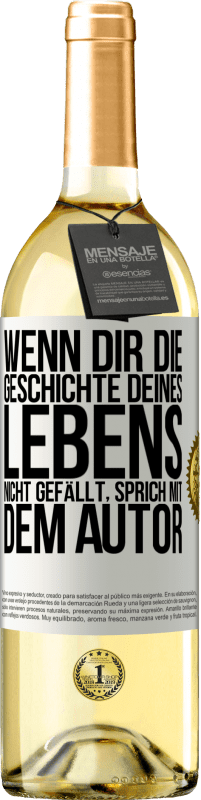 29,95 € Kostenloser Versand | Weißwein WHITE Ausgabe Wenn dir die Geschichte deines Lebens nicht gefällt, sprich mit dem Autor Weißes Etikett. Anpassbares Etikett Junger Wein Ernte 2025 Verdejo