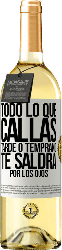 29,95 € Envío gratis | Vino Blanco Edición WHITE Todo lo que callas tarde o temprano te saldrá por los ojos Etiqueta Blanca. Etiqueta personalizable Vino joven Cosecha 2024 Verdejo