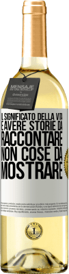 29,95 € Spedizione Gratuita | Vino bianco Edizione WHITE Il significato della vita è avere storie da raccontare, non cose da mostrare Etichetta Bianca. Etichetta personalizzabile Vino giovane Raccogliere 2024 Verdejo