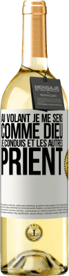 29,95 € Envoi gratuit | Vin blanc Édition WHITE Au volant je me sens comme Dieu. Je conduis et les autres prient Étiquette Blanche. Étiquette personnalisable Vin jeune Récolte 2023 Verdejo