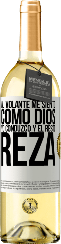 29,95 € Envío gratis | Vino Blanco Edición WHITE Al volante me siento como Dios. Yo conduzco y el resto reza Etiqueta Blanca. Etiqueta personalizable Vino joven Cosecha 2024 Verdejo