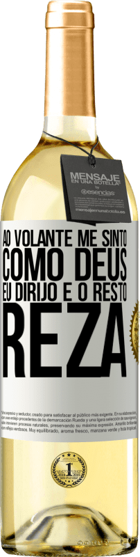 29,95 € Envio grátis | Vinho branco Edição WHITE Ao volante me sinto como Deus. Eu dirijo e o resto reza Etiqueta Branca. Etiqueta personalizável Vinho jovem Colheita 2024 Verdejo