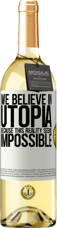 29,95 € Free Shipping | White Wine WHITE Edition We believe in utopia because this reality seems impossible White Label. Customizable label Young wine Harvest 2023 Verdejo