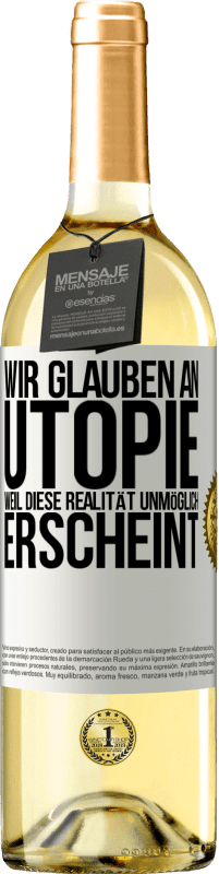 29,95 € Kostenloser Versand | Weißwein WHITE Ausgabe Wir glauben an Utopie, weil diese Realität unmöglich erscheint Weißes Etikett. Anpassbares Etikett Junger Wein Ernte 2024 Verdejo