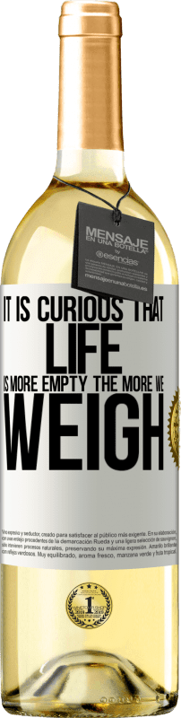 29,95 € Free Shipping | White Wine WHITE Edition It is curious that life is more empty, the more we weigh White Label. Customizable label Young wine Harvest 2023 Verdejo