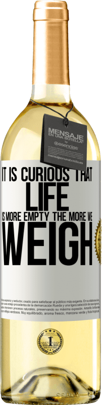 29,95 € Free Shipping | White Wine WHITE Edition It is curious that life is more empty, the more we weigh White Label. Customizable label Young wine Harvest 2024 Verdejo