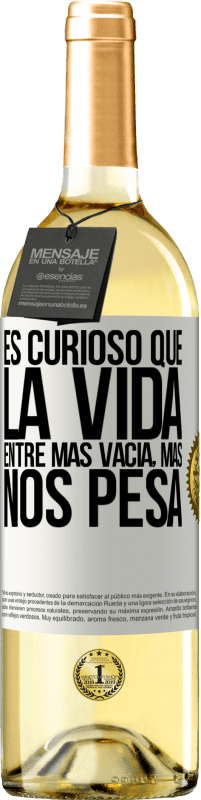 29,95 € Envío gratis | Vino Blanco Edición WHITE Es curioso que la vida entre más vacía, más nos pesa Etiqueta Blanca. Etiqueta personalizable Vino joven Cosecha 2024 Verdejo