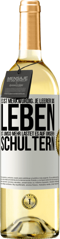 29,95 € Kostenloser Versand | Weißwein WHITE Ausgabe Es ist merkwürdig, je leerer das Leben ist, umso mehr lastet es auf unseren Schultern Weißes Etikett. Anpassbares Etikett Junger Wein Ernte 2024 Verdejo