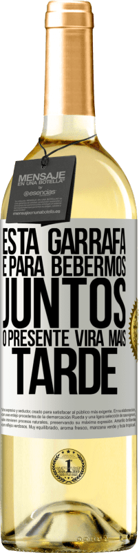29,95 € Envio grátis | Vinho branco Edição WHITE Esta garrafa é para bebermos juntos. O presente virá mais tarde Etiqueta Branca. Etiqueta personalizável Vinho jovem Colheita 2025 Verdejo