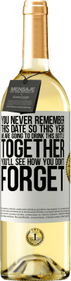 29,95 € Free Shipping | White Wine WHITE Edition You never remember this date, so this year we are going to drink this bottle together. You'll see how you don't forget White Label. Customizable label Young wine Harvest 2025 Verdejo