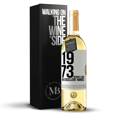 «1973. Without a doubt, an excellent harvest» WHITE Edition