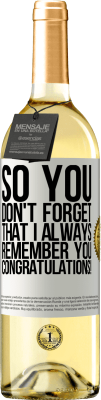 29,95 € Free Shipping | White Wine WHITE Edition So you don't forget that I always remember you. Congratulations! White Label. Customizable label Young wine Harvest 2024 Verdejo