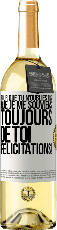 29,95 € Envoi gratuit | Vin blanc Édition WHITE Pour que tu n'oublies pas que je me souviens toujours de toi. Félicitations! Étiquette Blanche. Étiquette personnalisable Vin jeune Récolte 2024 Verdejo