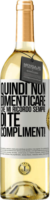 29,95 € Spedizione Gratuita | Vino bianco Edizione WHITE Quindi non dimenticare che mi ricordo sempre di te. Complimenti! Etichetta Bianca. Etichetta personalizzabile Vino giovane Raccogliere 2024 Verdejo