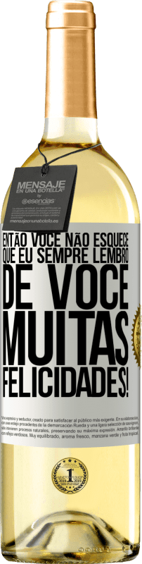 29,95 € Envio grátis | Vinho branco Edição WHITE Então você não esquece que eu sempre lembro de você. Muitas felicidades! Etiqueta Branca. Etiqueta personalizável Vinho jovem Colheita 2024 Verdejo