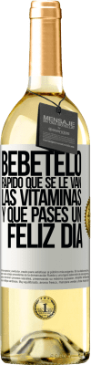 29,95 € Envío gratis | Vino Blanco Edición WHITE Bébetelo rápido que se le van las vitaminas! y que pases un feliz día Etiqueta Blanca. Etiqueta personalizable Vino joven Cosecha 2024 Verdejo