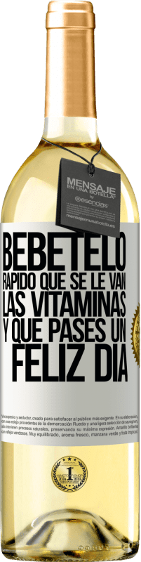 29,95 € Envío gratis | Vino Blanco Edición WHITE Bébetelo rápido que se le van las vitaminas! y que pases un feliz día Etiqueta Blanca. Etiqueta personalizable Vino joven Cosecha 2023 Verdejo