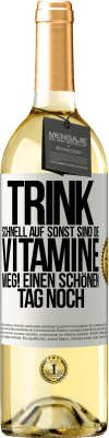 29,95 € Kostenloser Versand | Weißwein WHITE Ausgabe Trink schnell auf, sonst sind die Vitamine weg! Einen schönen Tag noch Weißes Etikett. Anpassbares Etikett Junger Wein Ernte 2024 Verdejo