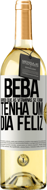 29,95 € Envio grátis | Vinho branco Edição WHITE Beba rápido que as vitaminas se foram! Tenha um dia feliz Etiqueta Branca. Etiqueta personalizável Vinho jovem Colheita 2024 Verdejo