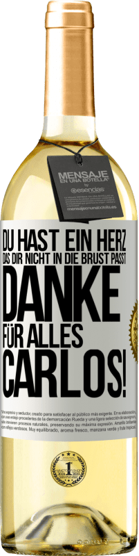 29,95 € Kostenloser Versand | Weißwein WHITE Ausgabe Du hast ein Herz, das dir nicht in die Brust passt. Danke für alles Carlos! Weißes Etikett. Anpassbares Etikett Junger Wein Ernte 2024 Verdejo