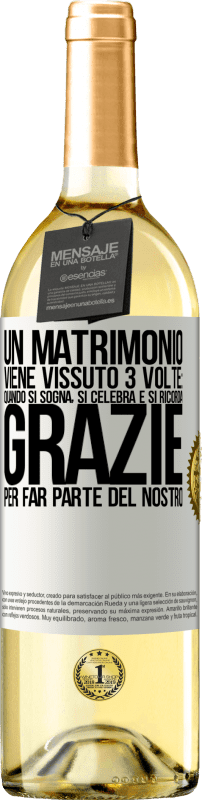 29,95 € Spedizione Gratuita | Vino bianco Edizione WHITE Un matrimonio viene vissuto 3 volte: quando si sogna, si celebra e si ricorda. Grazie per far parte del nostro Etichetta Bianca. Etichetta personalizzabile Vino giovane Raccogliere 2024 Verdejo