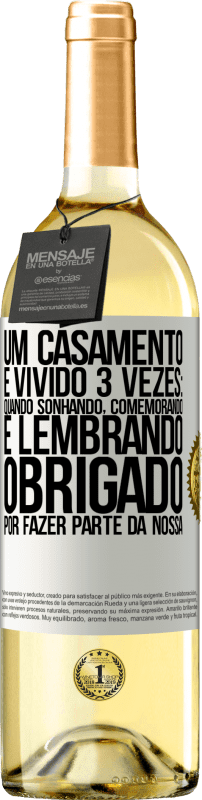 29,95 € Envio grátis | Vinho branco Edição WHITE Um casamento é vivido 3 vezes: quando sonhando, comemorando e lembrando. Obrigado por fazer parte da nossa Etiqueta Branca. Etiqueta personalizável Vinho jovem Colheita 2024 Verdejo