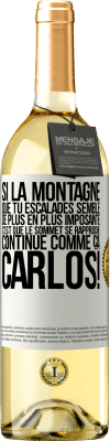 29,95 € Envoi gratuit | Vin blanc Édition WHITE Si la montagne que tu escalades semble de plus en plus imposante c'est que le sommet se rapproche. Continue comme ça, Carlos! Étiquette Blanche. Étiquette personnalisable Vin jeune Récolte 2024 Verdejo