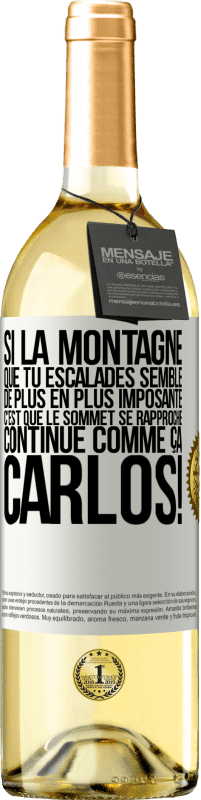 29,95 € Envoi gratuit | Vin blanc Édition WHITE Si la montagne que tu escalades semble de plus en plus imposante c'est que le sommet se rapproche. Continue comme ça, Carlos! Étiquette Blanche. Étiquette personnalisable Vin jeune Récolte 2025 Verdejo