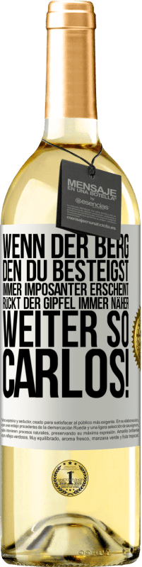 29,95 € Kostenloser Versand | Weißwein WHITE Ausgabe Wenn der Berg, den du besteigst, immer imposanter erscheint, rückt der Gipfel immer näher. Weiter so, Carlos! Weißes Etikett. Anpassbares Etikett Junger Wein Ernte 2024 Verdejo