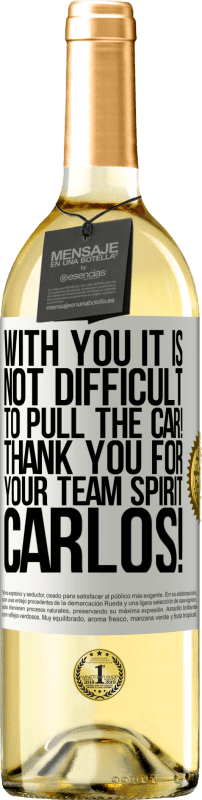 29,95 € Free Shipping | White Wine WHITE Edition With you it is not difficult to pull the car! Thank you for your team spirit Carlos! White Label. Customizable label Young wine Harvest 2023 Verdejo