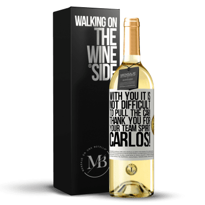 «With you it is not difficult to pull the car! Thank you for your team spirit Carlos!» WHITE Edition