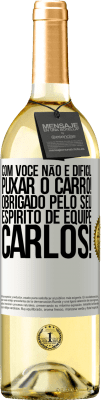 29,95 € Envio grátis | Vinho branco Edição WHITE Com você, não é difícil puxar o carro! Obrigado pelo seu espírito de equipe, Carlos! Etiqueta Branca. Etiqueta personalizável Vinho jovem Colheita 2025 Verdejo
