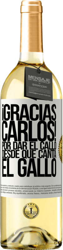 29,95 € Free Shipping | White Wine WHITE Edition Gracias Carlos! Por dar el callo desde que canta el gallo White Label. Customizable label Young wine Harvest 2023 Verdejo