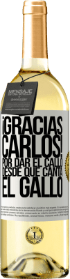 29,95 € Kostenloser Versand | Weißwein WHITE Ausgabe Gracias Carlos! Por dar el callo desde que canta el gallo Weißes Etikett. Anpassbares Etikett Junger Wein Ernte 2025 Verdejo