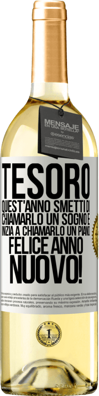 29,95 € Spedizione Gratuita | Vino bianco Edizione WHITE Tesoro, quest'anno smetti di chiamarlo un sogno e inizia a chiamarlo un piano. Felice anno nuovo! Etichetta Bianca. Etichetta personalizzabile Vino giovane Raccogliere 2024 Verdejo