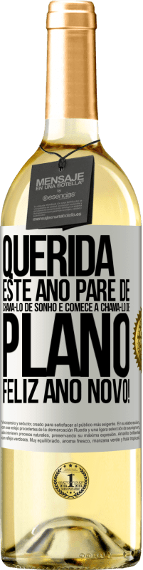 29,95 € Envio grátis | Vinho branco Edição WHITE Querida, este ano pare de chamá-lo de sonho e comece a chamá-lo de plano. Feliz Ano Novo! Etiqueta Branca. Etiqueta personalizável Vinho jovem Colheita 2024 Verdejo