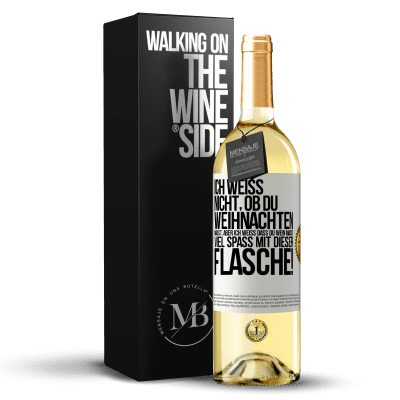 «Ich weiß nicht, ob du Weihnachten magst, aber ich weiß, dass du Wein magst. Viel Spaß mit dieser Flasche!» WHITE Ausgabe