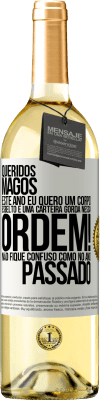 29,95 € Envio grátis | Vinho branco Edição WHITE Queridos Magos, este ano eu quero um corpo esbelto e uma carteira gorda. Nessa ordem! Não fique confuso como no ano passado Etiqueta Branca. Etiqueta personalizável Vinho jovem Colheita 2023 Verdejo