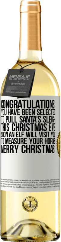 29,95 € Free Shipping | White Wine WHITE Edition Congratulations! You have been selected to pull Santa's sleigh this Christmas Eve. Soon an elf will visit you to measure White Label. Customizable label Young wine Harvest 2023 Verdejo