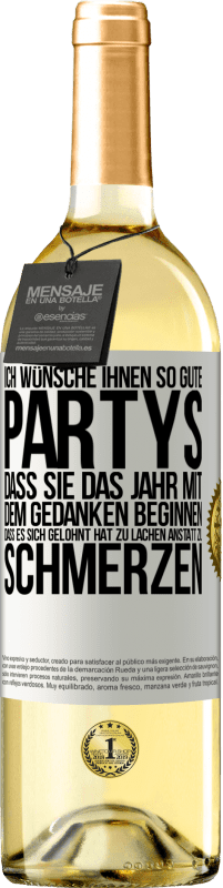 29,95 € Kostenloser Versand | Weißwein WHITE Ausgabe Ich wünsche Ihnen so gute Partys, dass Sie das Jahr mit dem Gedanken beginnen, dass es sich gelohnt hat zu lachen, anstatt Weißes Etikett. Anpassbares Etikett Junger Wein Ernte 2024 Verdejo